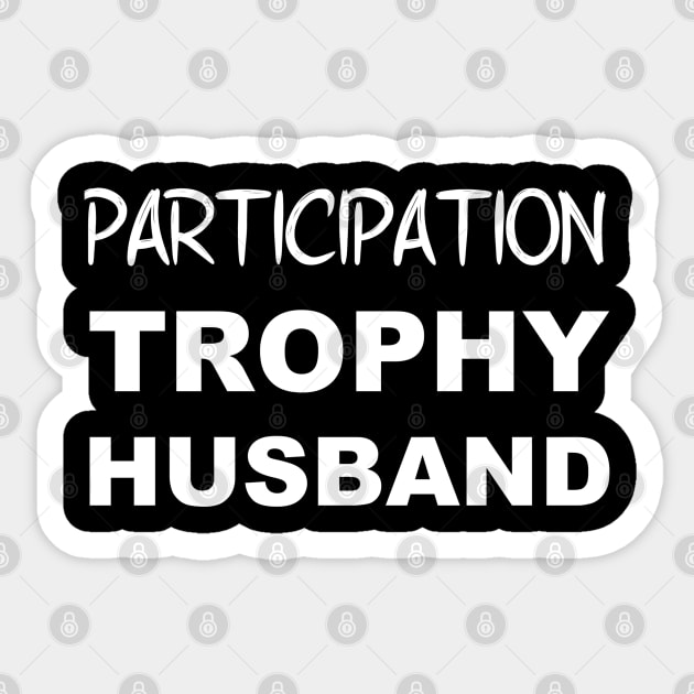 Participation Trophy Husband Sticker by Blaze_Belushi